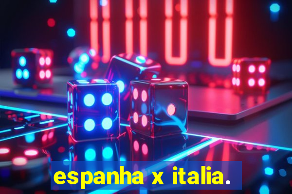 espanha x italia.